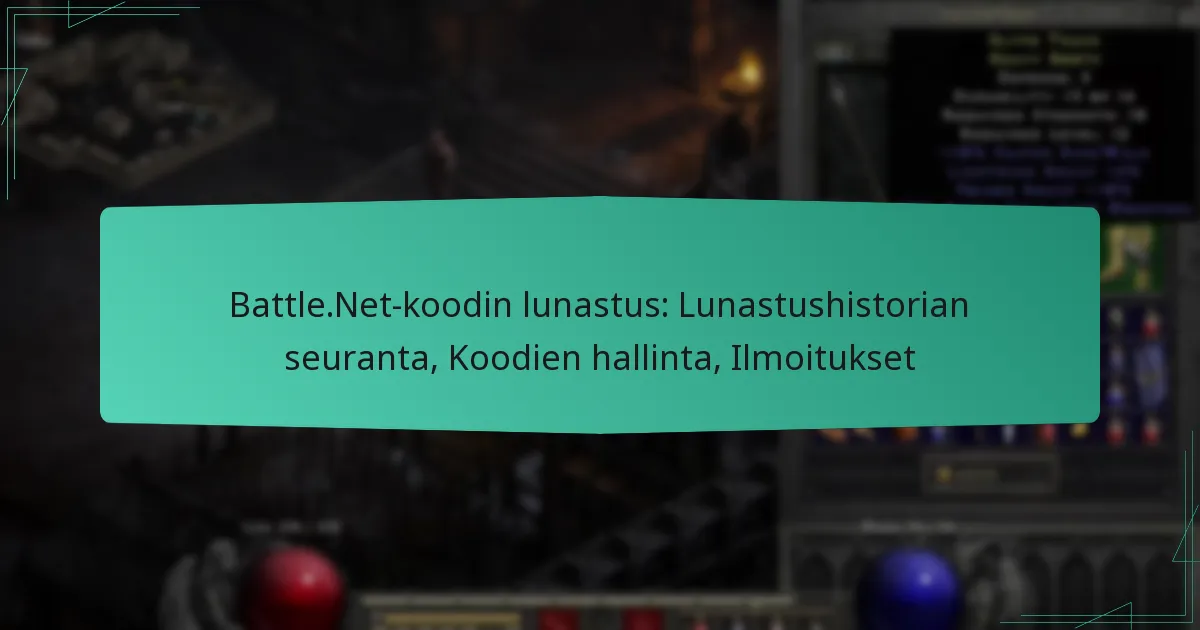 Battle.Net-koodin lunastus: Lunastushistorian seuranta, Koodien hallinta, Ilmoitukset