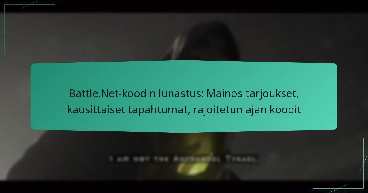 Battle.Net-koodin lunastus: Mainos tarjoukset, kausittaiset tapahtumat, rajoitetun ajan koodit