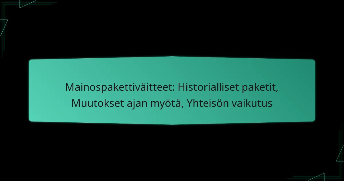 Mainospakettiväitteet: Historialliset paketit, Muutokset ajan myötä, Yhteisön vaikutus