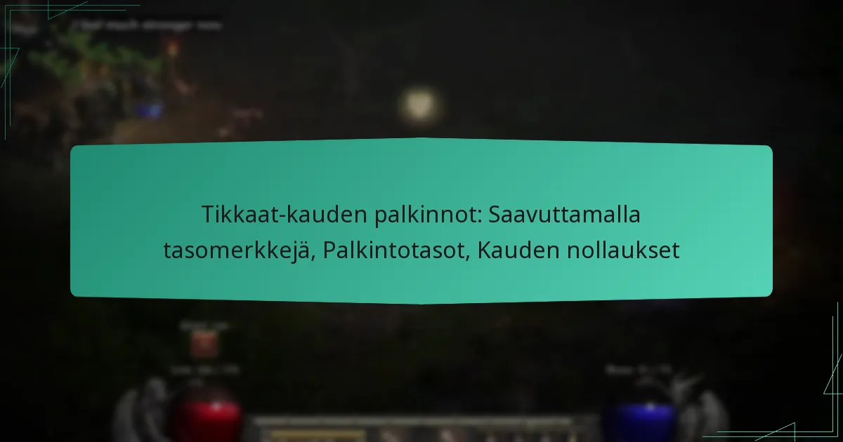 Tikkaat-kauden palkinnot: Saavuttamalla tasomerkkejä, Palkintotasot, Kauden nollaukset