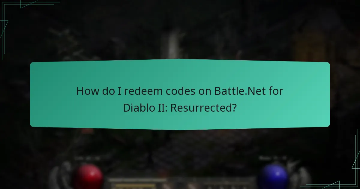 How do I redeem codes on Battle.Net for Diablo II: Resurrected?
