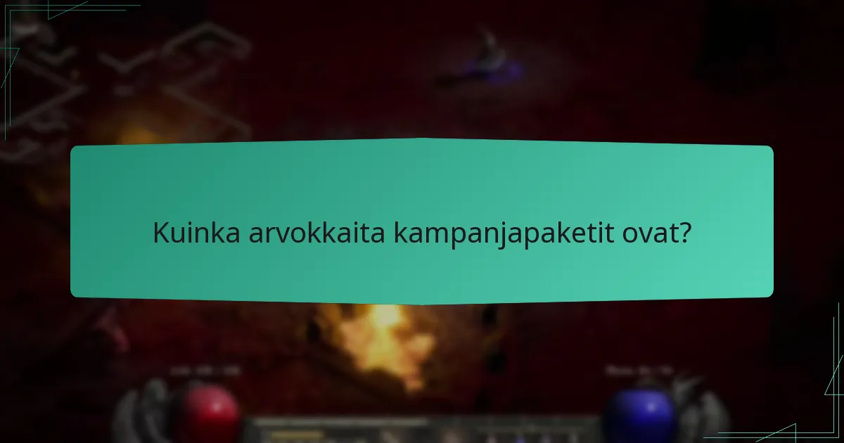 Kuinka arvokkaita kampanjapaketit ovat?