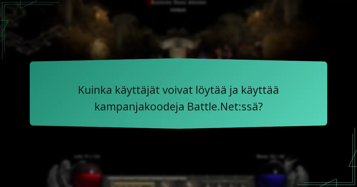 Kuinka käyttäjät voivat löytää ja käyttää kampanjakoodeja Battle.Net:ssä?