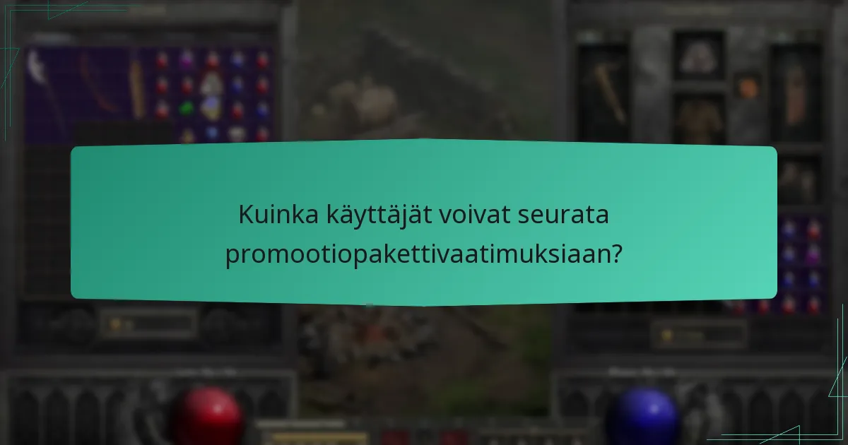 Kuinka käyttäjät voivat seurata promootiopakettivaatimuksiaan?