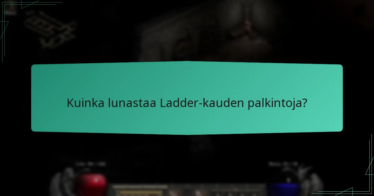 Kuinka lunastaa Ladder-kauden palkintoja?