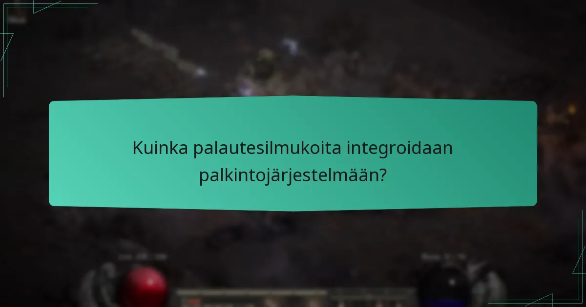 Kuinka palautesilmukoita integroidaan palkintojärjestelmään?