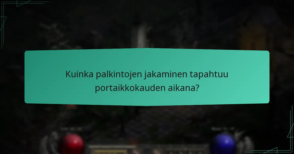 Kuinka palkintojen jakaminen tapahtuu portaikkokauden aikana?