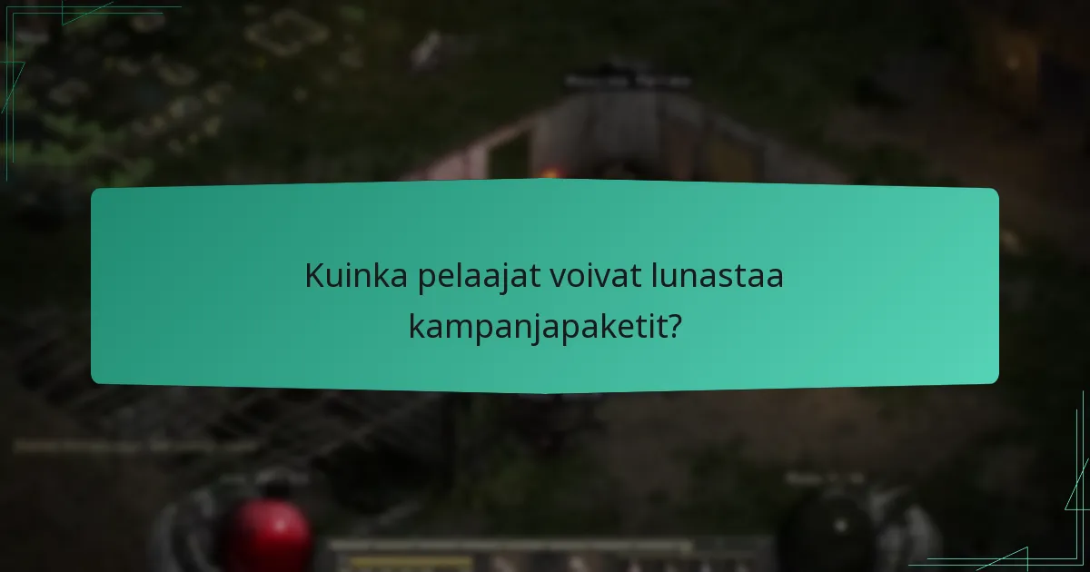 Kuinka pelaajat voivat lunastaa kampanjapaketit?