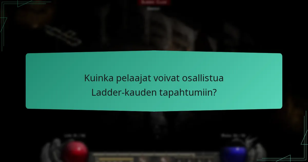 Kuinka pelaajat voivat osallistua Ladder-kauden tapahtumiin?
