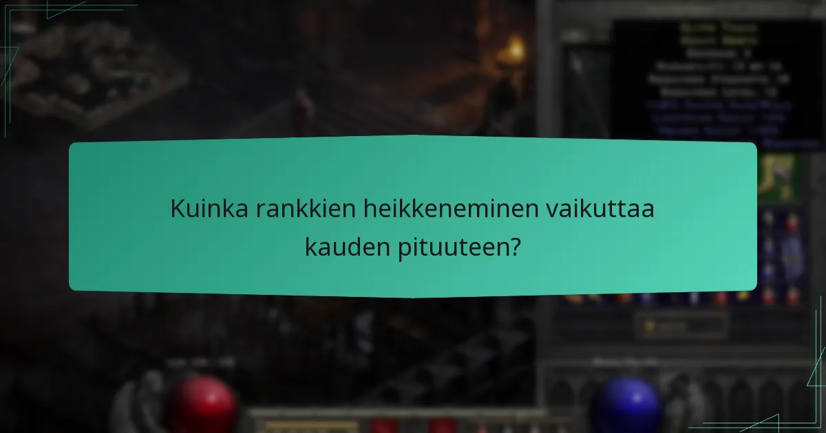Kuinka rankkien heikkeneminen vaikuttaa kauden pituuteen?