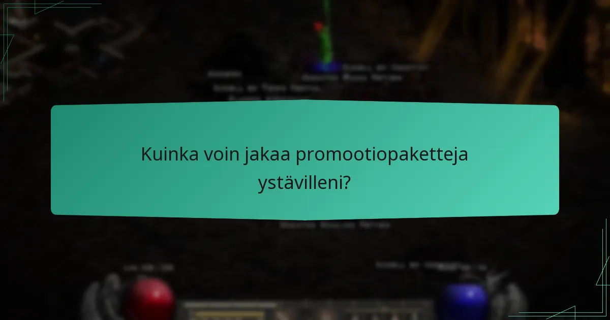Kuinka voin jakaa promootiopaketteja ystävilleni?
