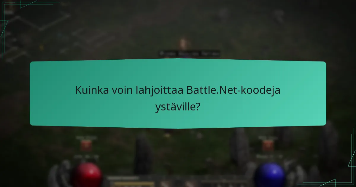 Kuinka voin lahjoittaa Battle.Net-koodeja ystäville?