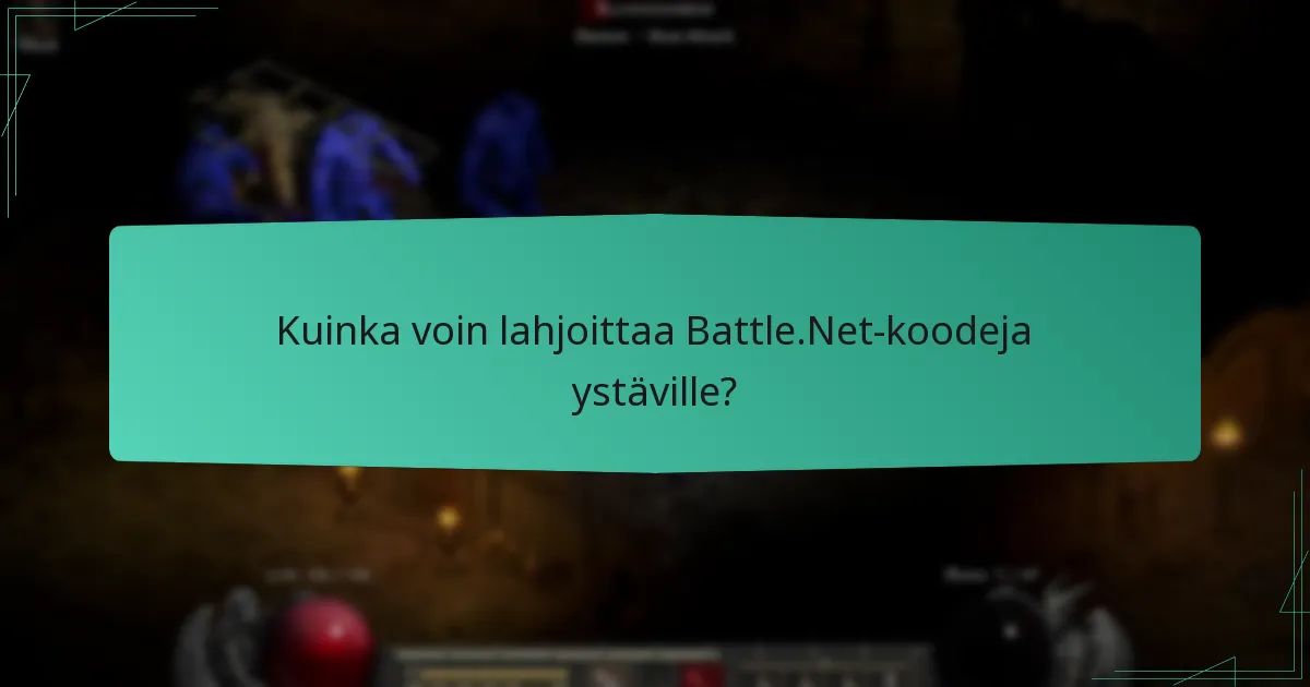Mitkä ovat parhaat käytännöt Battle.Net-koodien jakamiseen?