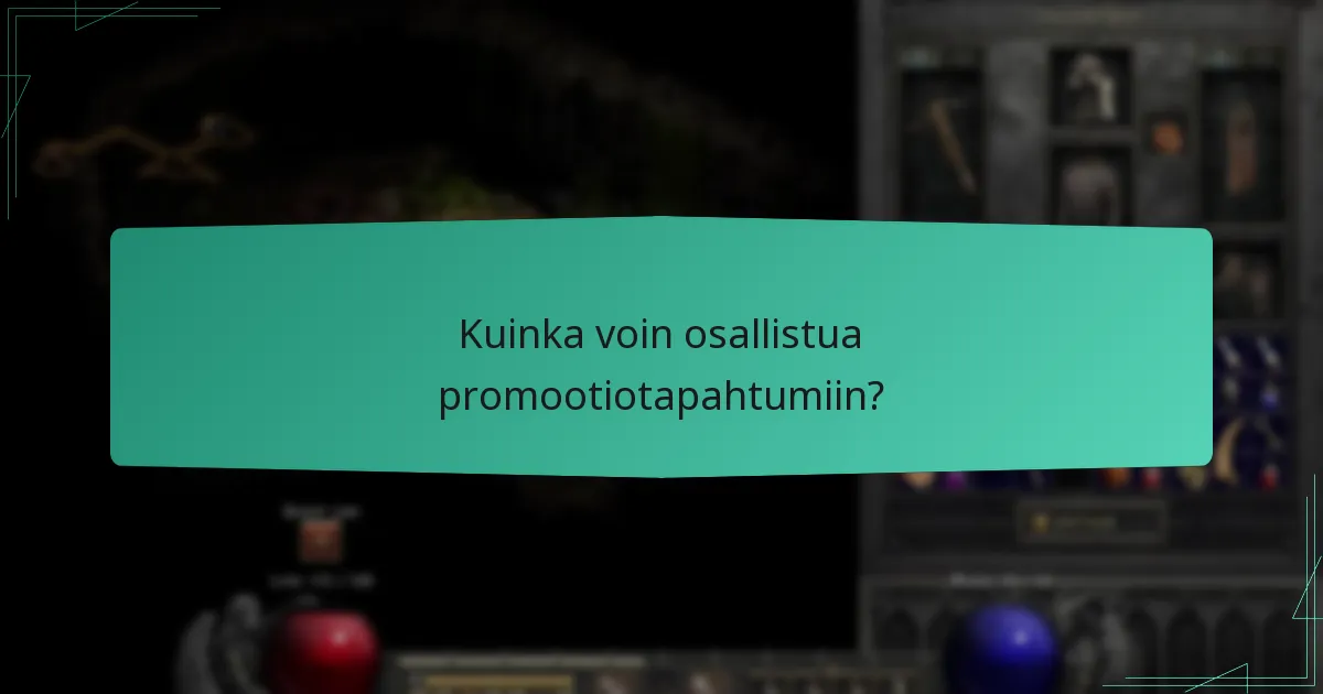 Kuinka voin osallistua promootiotapahtumiin?