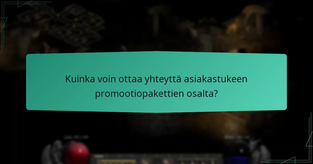Kuinka voin ottaa yhteyttä asiakastukeen promootiopakettien osalta?