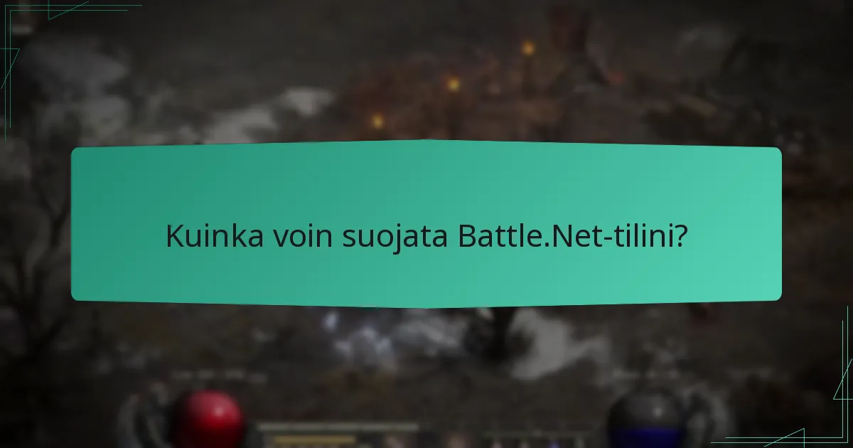 Kuinka voin suojata Battle.Net-tilini?