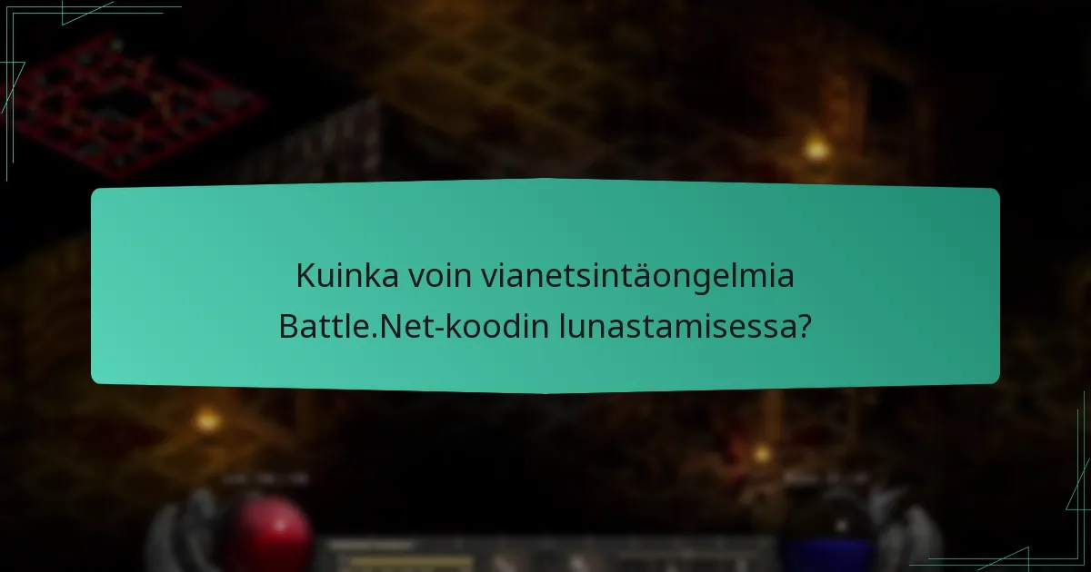 Mitkä ovat yleiset virheet, joita esiintyy Battle.Net-koodin lunastamisen aikana?