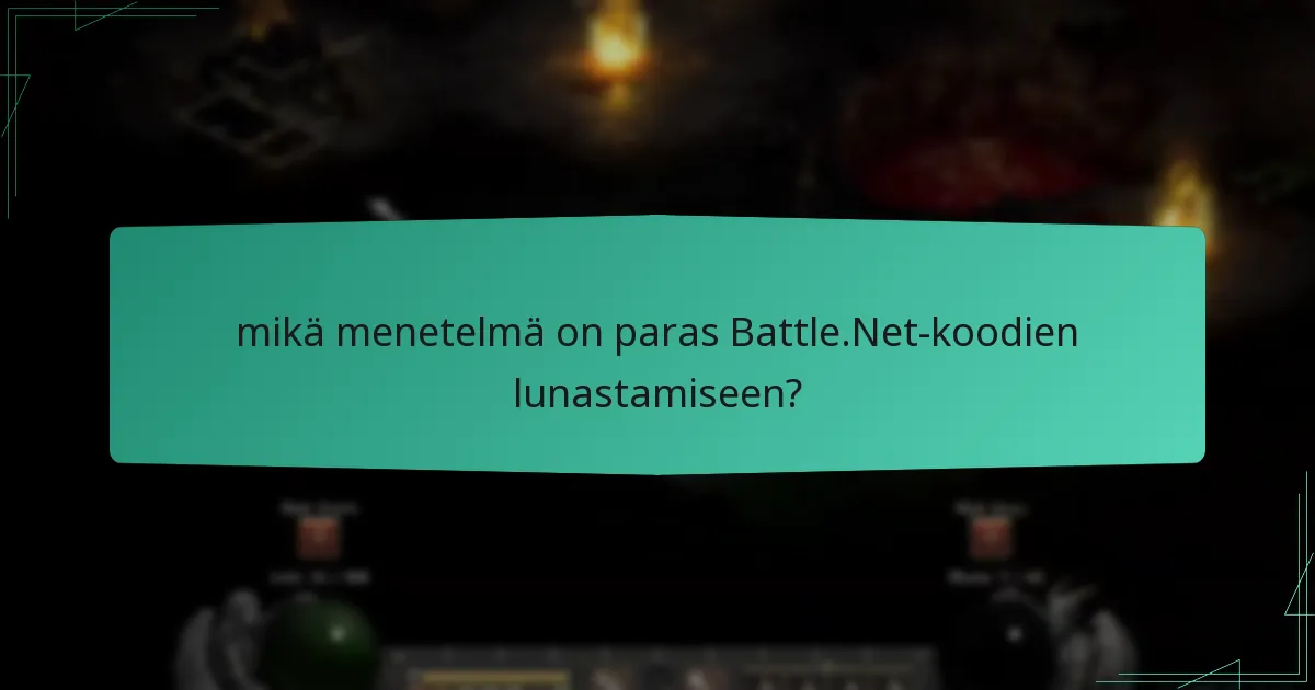 mikä menetelmä on paras Battle.Net-koodien lunastamiseen?