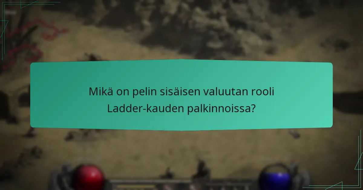 Mikä on pelin sisäisen valuutan rooli Ladder-kauden palkinnoissa?