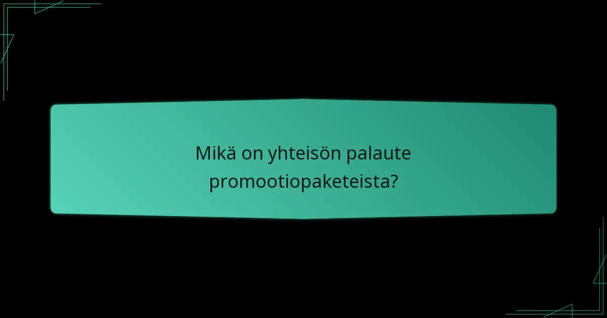 Mitä pelaajien arvostelut sanovat promootiopaketeista?