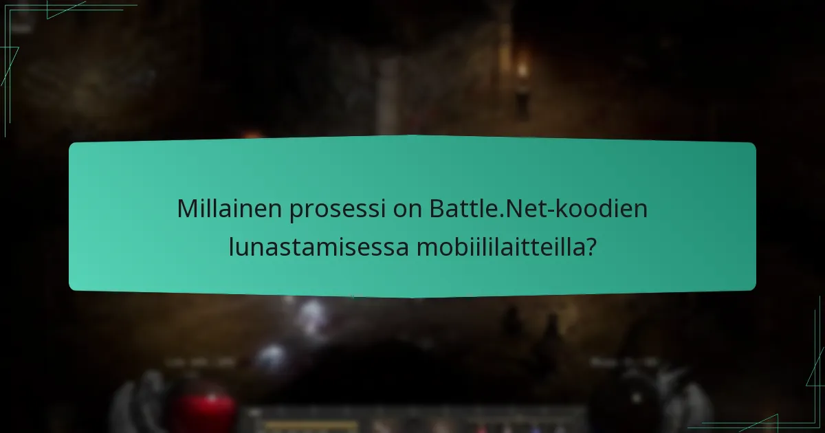 Millainen prosessi on Battle.Net-koodien lunastamisessa mobiililaitteilla?