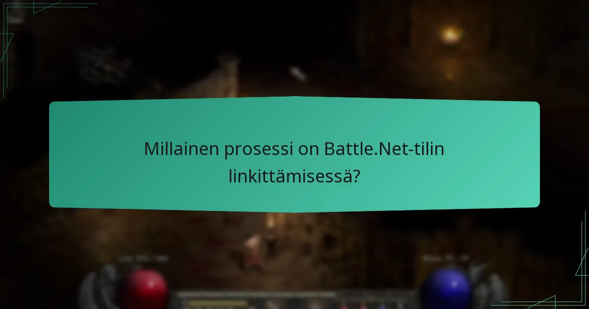 Millainen prosessi on Battle.Net-tilin linkittämisessä?
