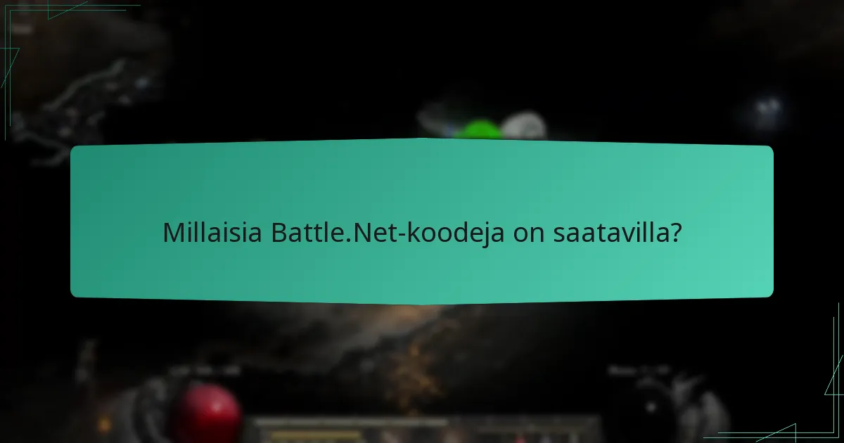 Millaisia Battle.Net-koodeja on saatavilla?