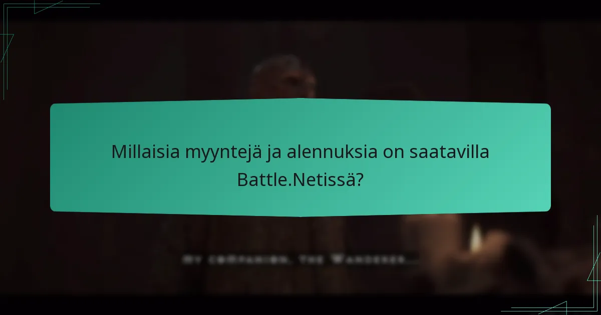 Millaisia myyntejä ja alennuksia on saatavilla Battle.Netissä?