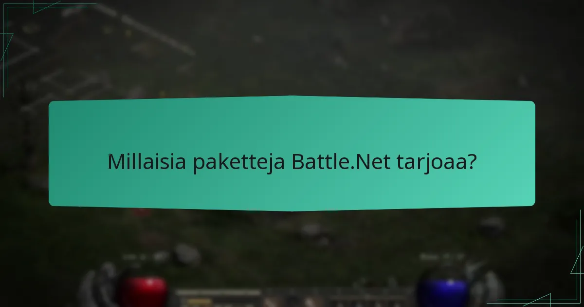 Millaisia paketteja Battle.Net tarjoaa?