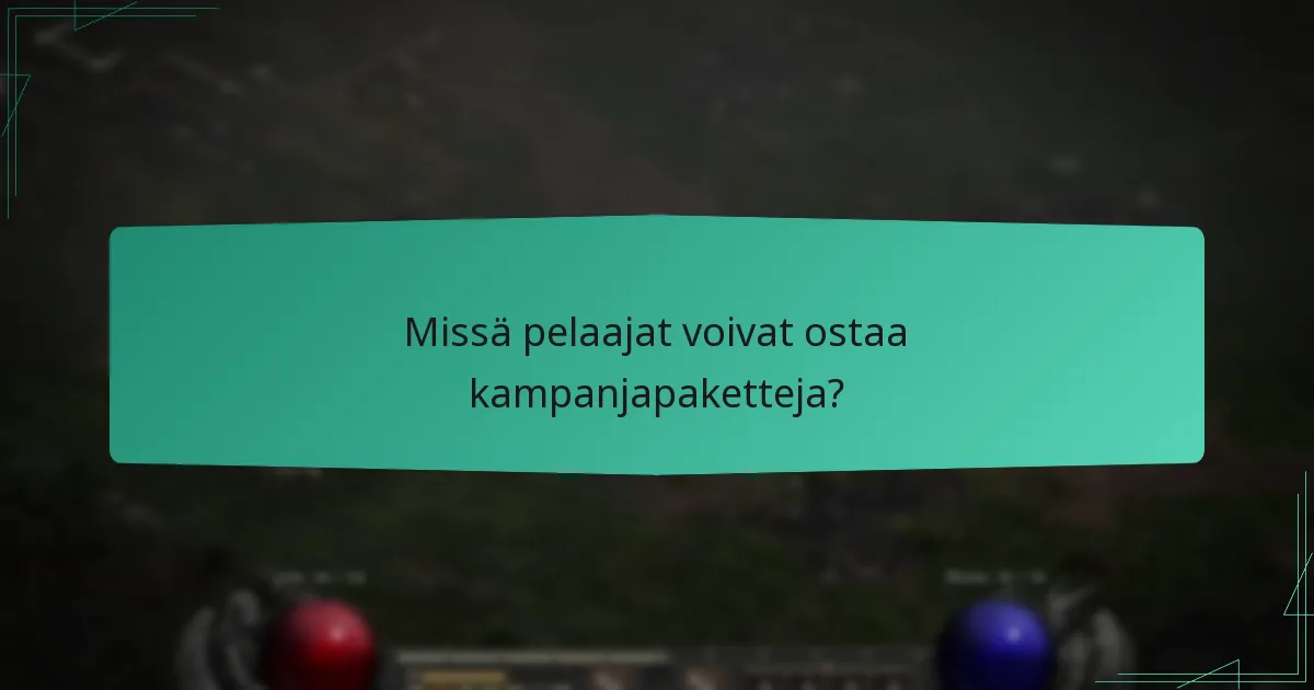 Missä pelaajat voivat ostaa kampanjapaketteja?