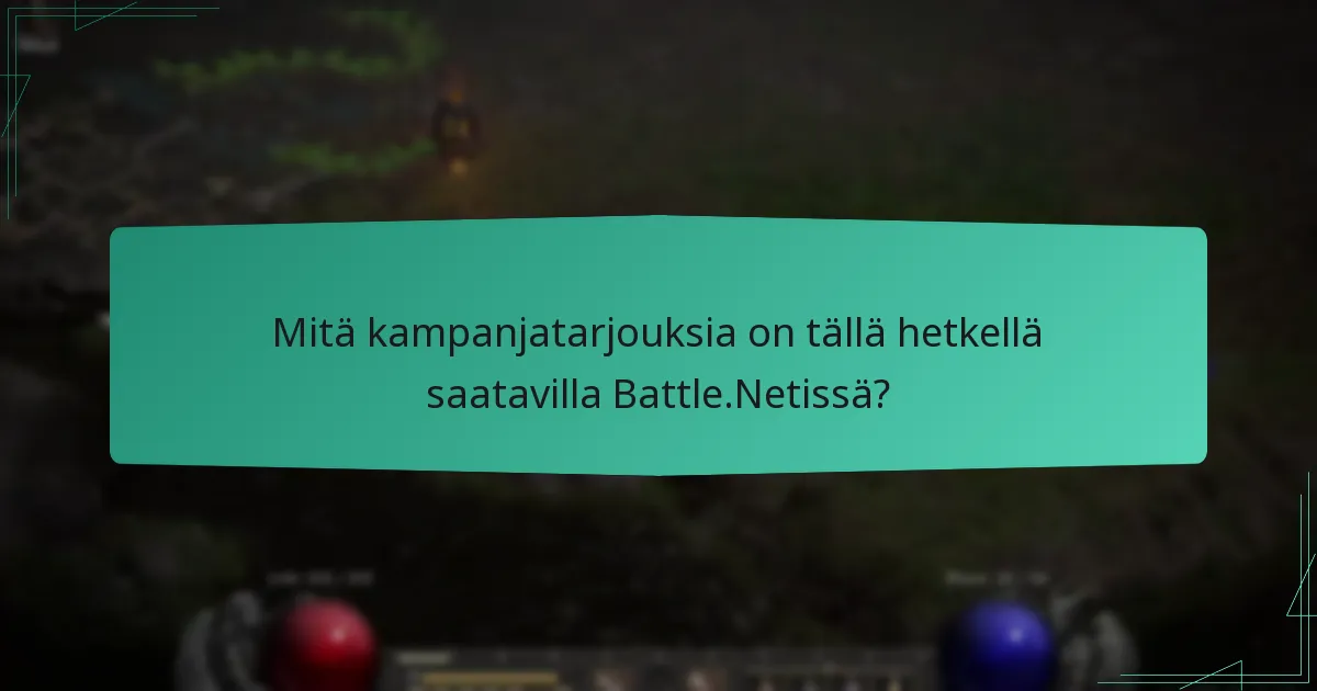 Mitä kampanjatarjouksia on tällä hetkellä saatavilla Battle.Netissä?
