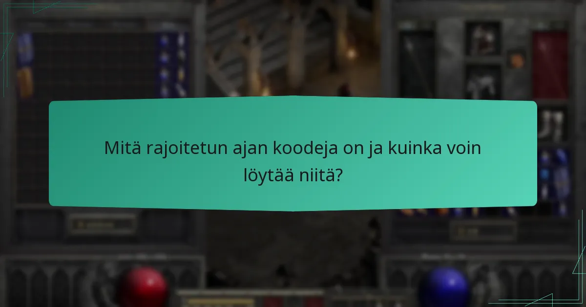 Mitä rajoitetun ajan koodeja on ja kuinka voin löytää niitä?