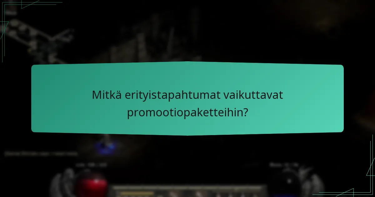 Mitkä erityistapahtumat vaikuttavat promootiopaketteihin?
