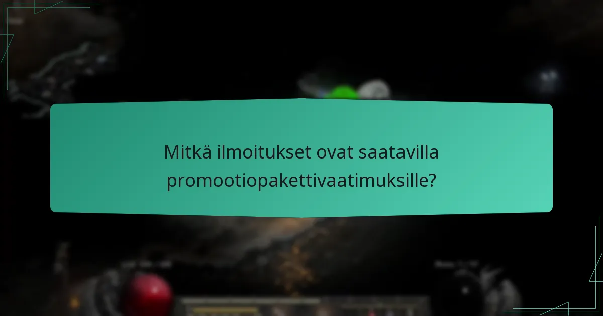 Mitkä ilmoitukset ovat saatavilla promootiopakettivaatimuksille?