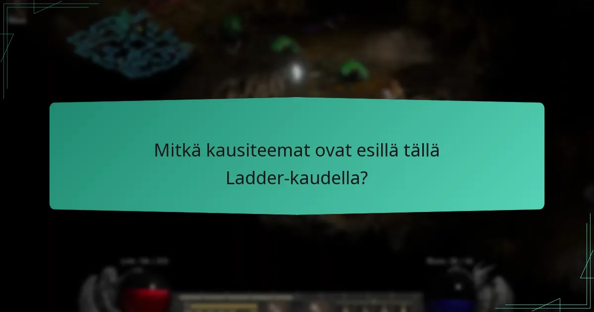 Mitkä kausiteemat ovat esillä tällä Ladder-kaudella?