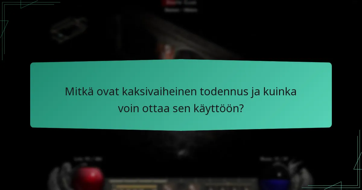Mitkä ovat kaksivaiheinen todennus ja kuinka voin ottaa sen käyttöön?