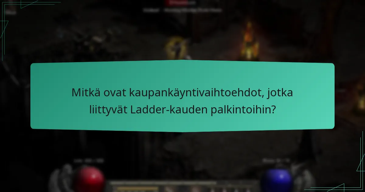 Mitkä ovat kaupankäyntivaihtoehdot, jotka liittyvät Ladder-kauden palkintoihin?