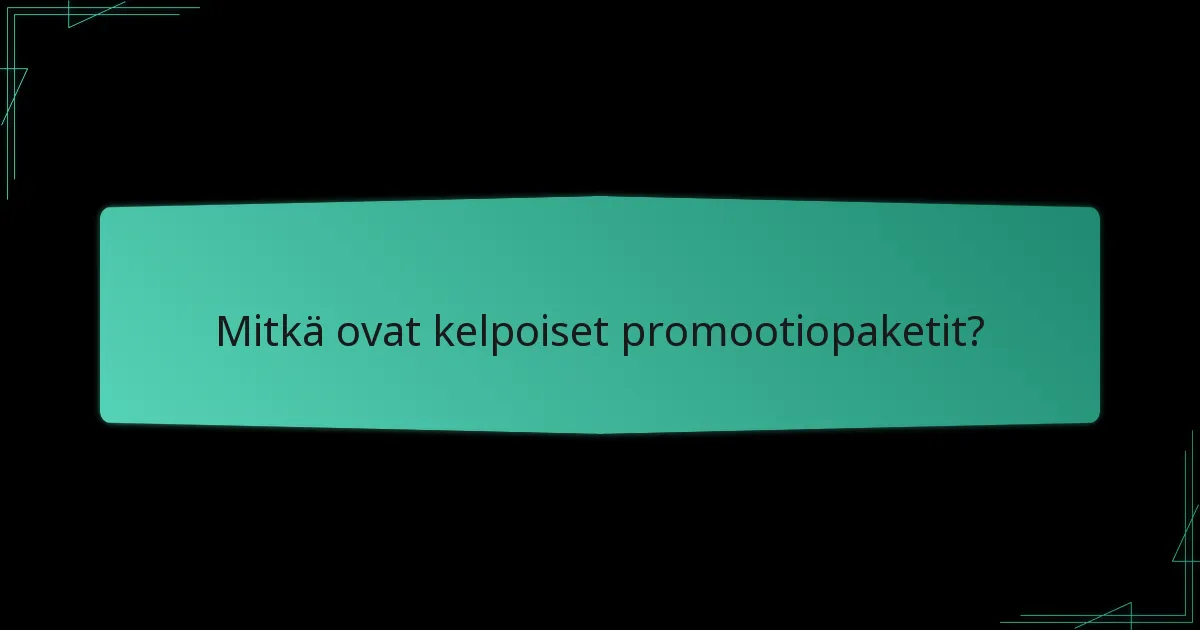 Mitkä ovat määräajat promootiopakettien lunastamiselle?