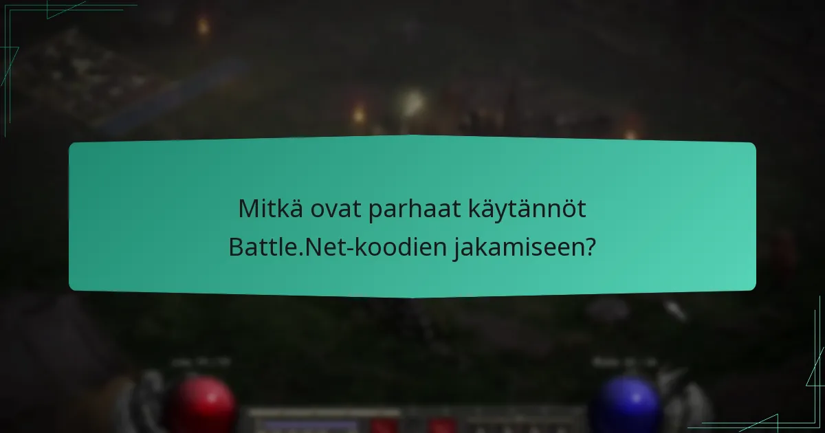 Mitkä ovat parhaat käytännöt Battle.Net-koodien jakamiseen?