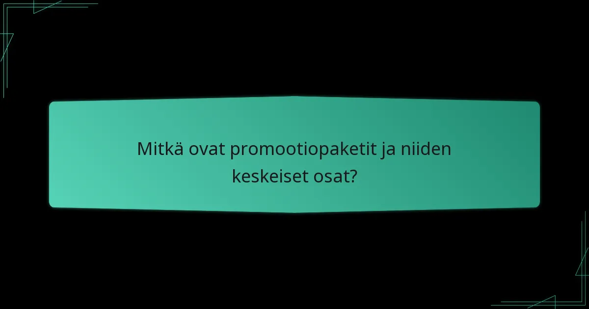 Mitkä tekijät tulisi ottaa huomioon valittaessa promootiopakettia?