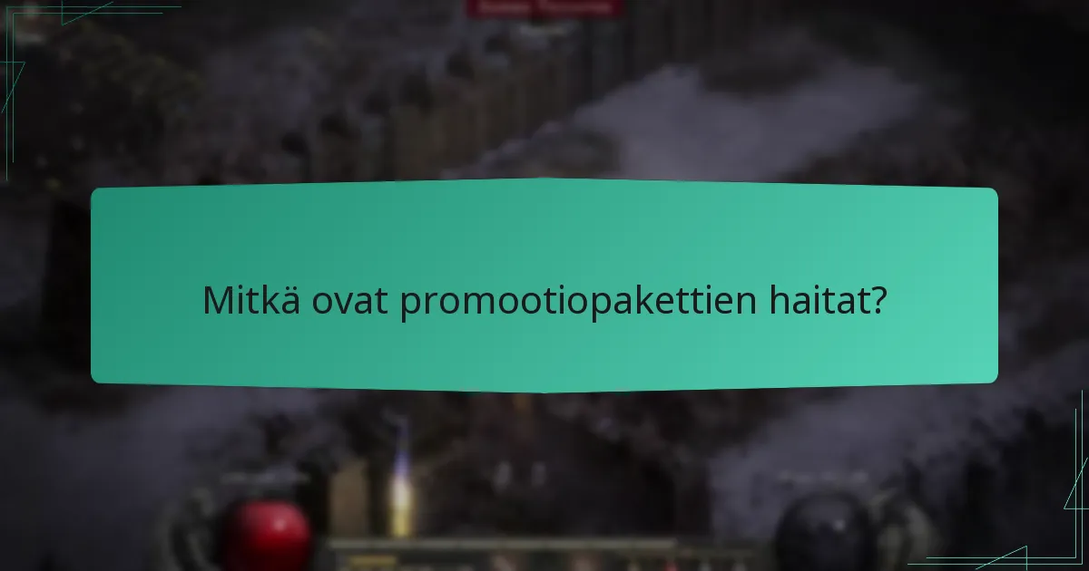 Mitkä ovat promootiopakettien haitat?