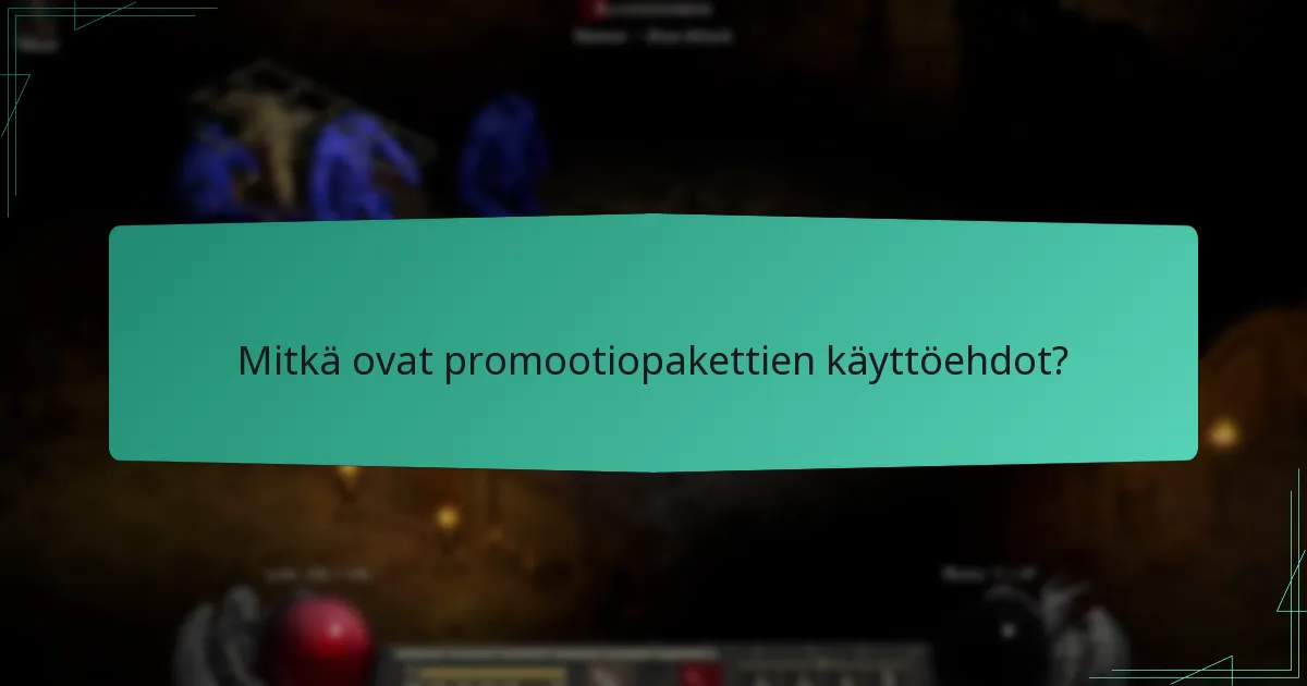 Mitkä ovat promootiopakettien käyttöehdot?