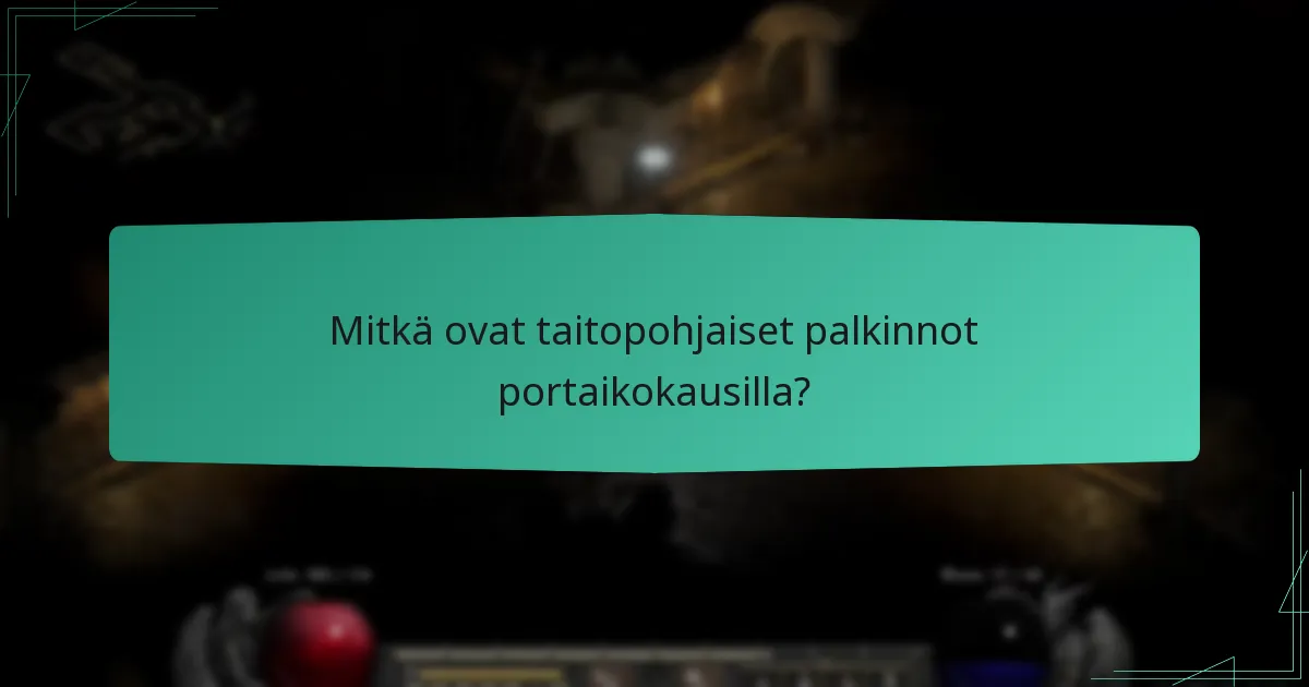 Mitkä ovat taitopohjaiset palkinnot portaikokausilla?