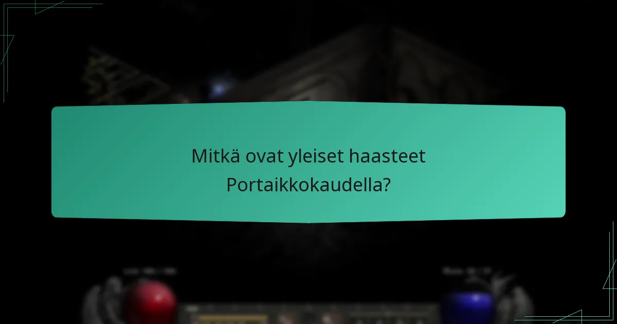 Mitkä ovat yleiset haasteet Portaikkokaudella?
