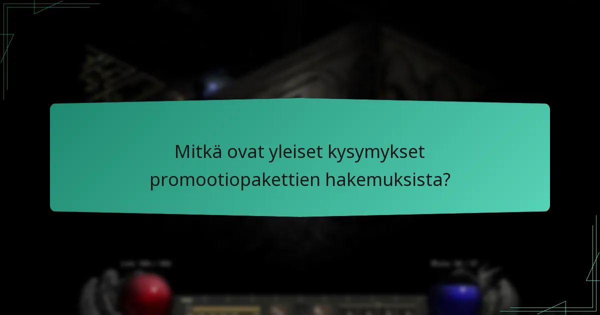 Mitkä ovat yleiset kysymykset promootiopakettien hakemuksista?