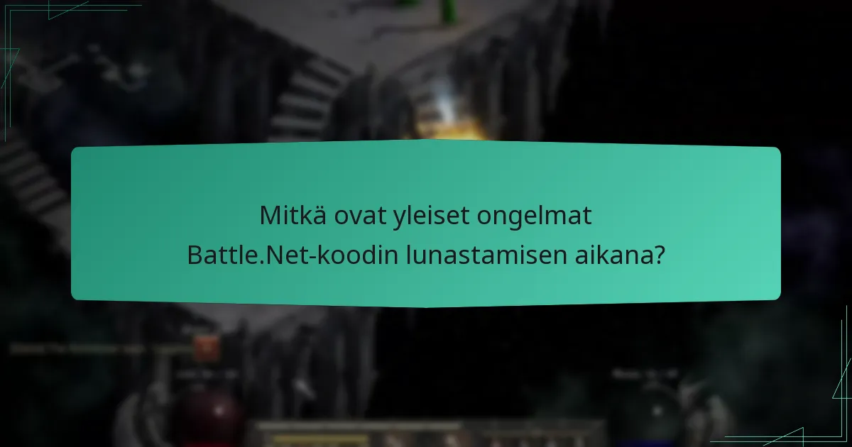 Mitkä ovat yleiset ongelmat Battle.Net-koodin lunastamisen aikana?