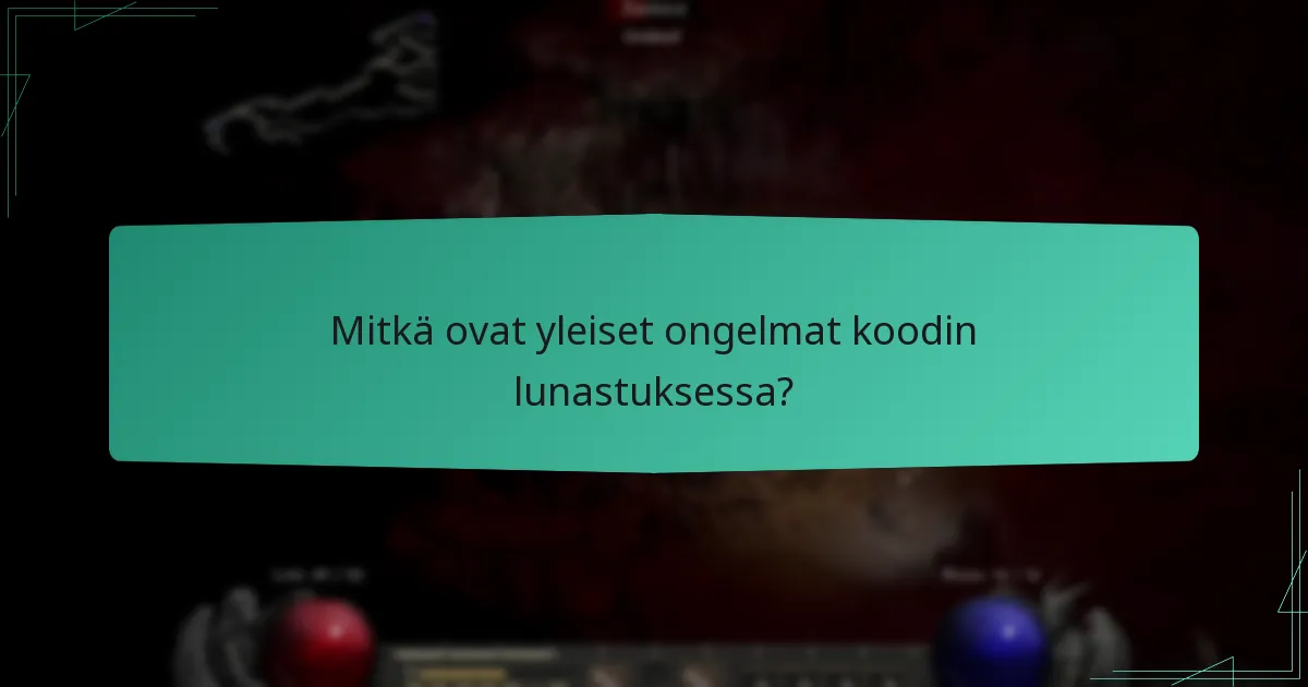 Mitkä ovat yleiset ongelmat koodin lunastuksessa?