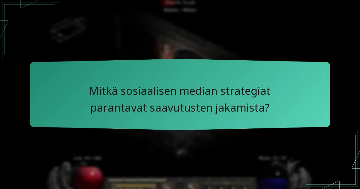 Mitkä sosiaalisen median strategiat parantavat saavutusten jakamista?