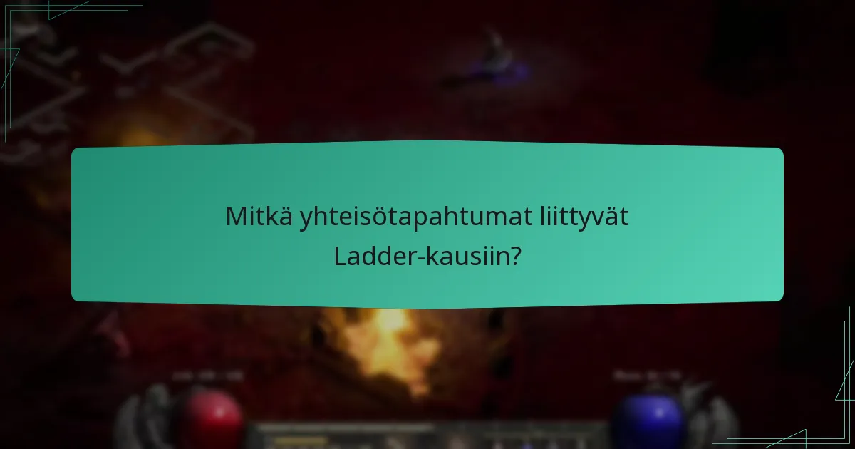 Mitkä yhteisötapahtumat liittyvät Ladder-kausiin?